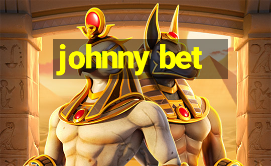 johnny bet