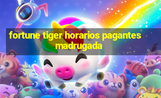 fortune tiger horarios pagantes madrugada