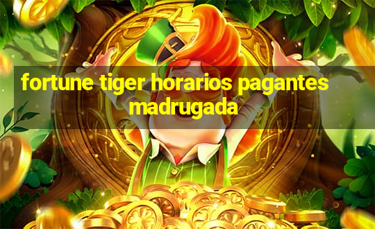 fortune tiger horarios pagantes madrugada