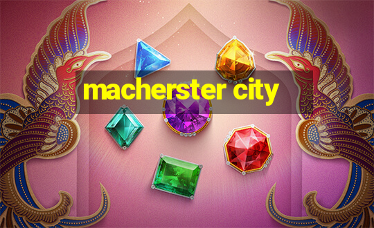 macherster city