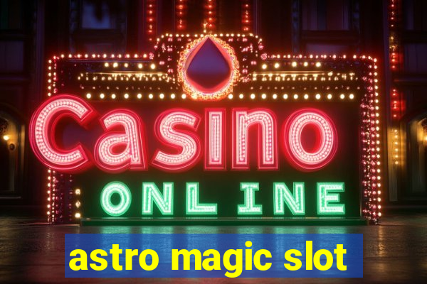 astro magic slot