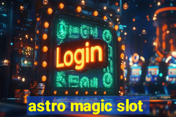 astro magic slot