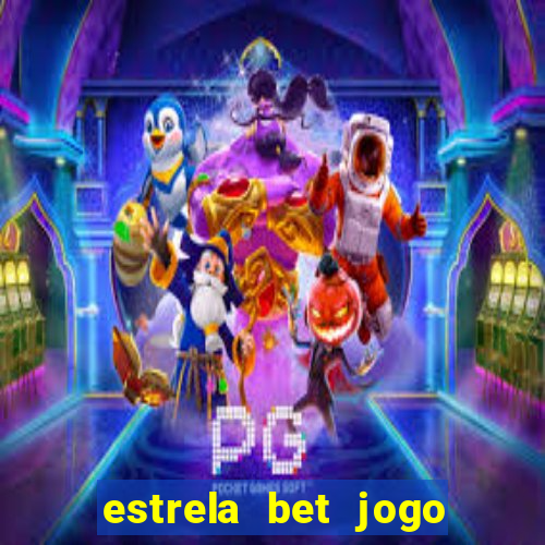 estrela bet jogo de aposta