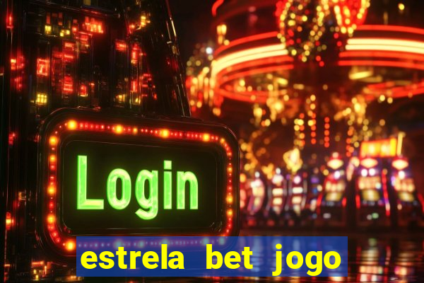 estrela bet jogo de aposta