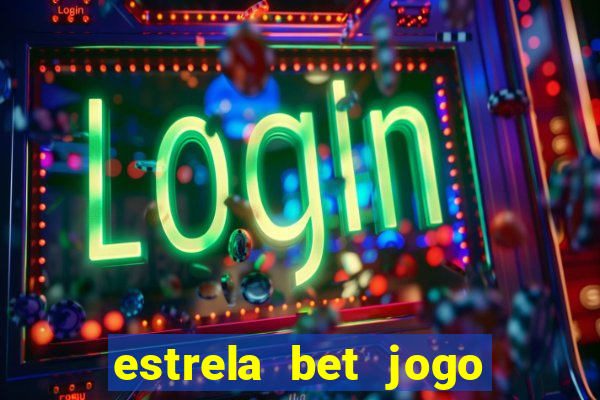 estrela bet jogo de aposta