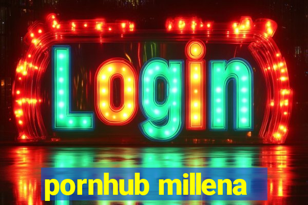 pornhub millena