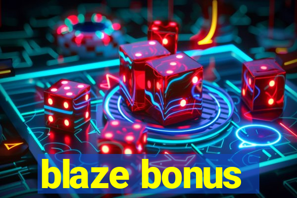 blaze bonus