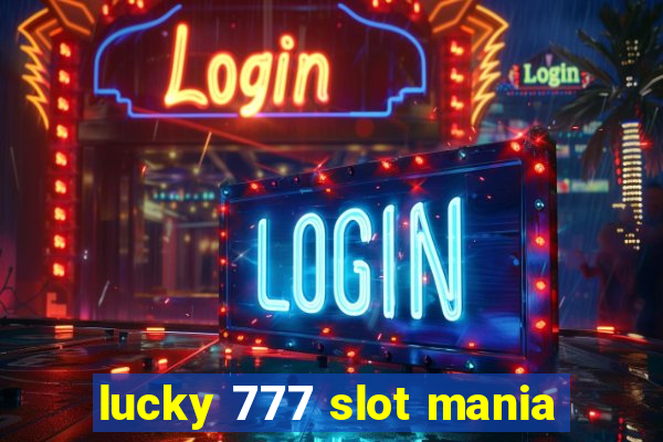 lucky 777 slot mania