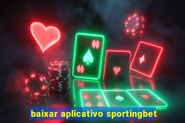 baixar aplicativo sportingbet