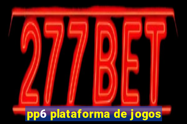 pp6 plataforma de jogos