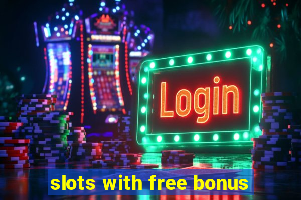 slots with free bonus