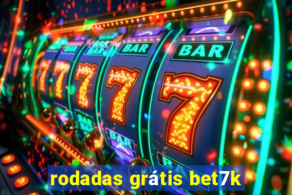 rodadas grátis bet7k