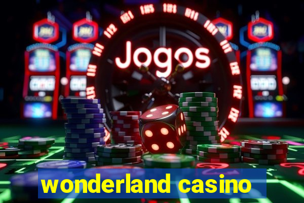 wonderland casino