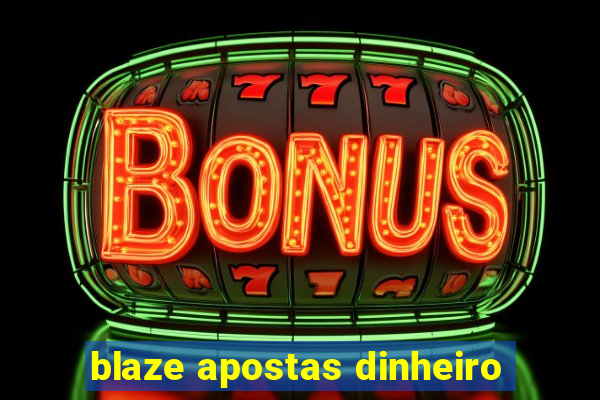 blaze apostas dinheiro