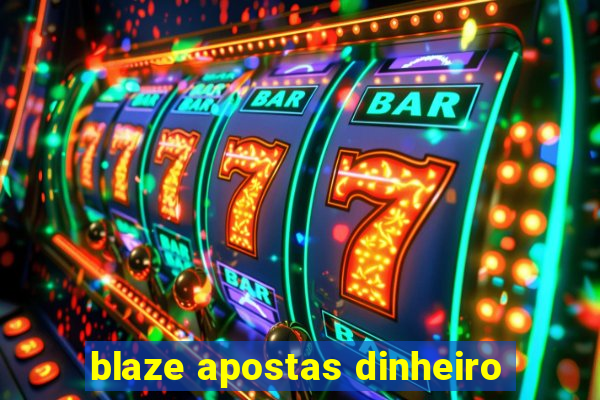 blaze apostas dinheiro