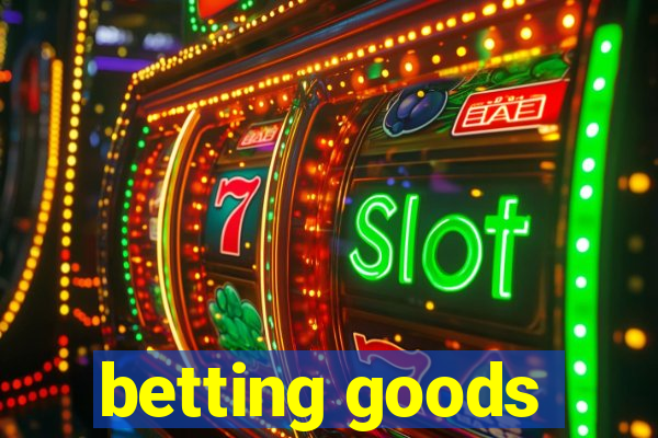 betting goods