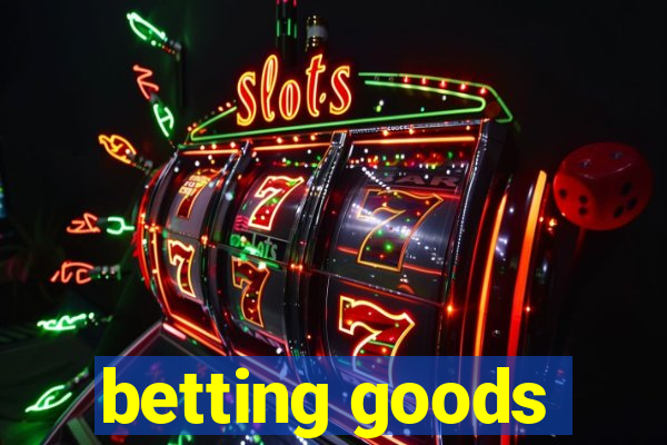 betting goods