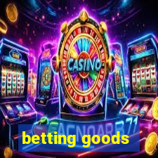 betting goods