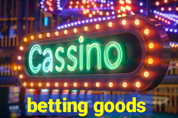 betting goods