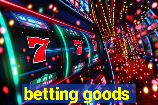 betting goods