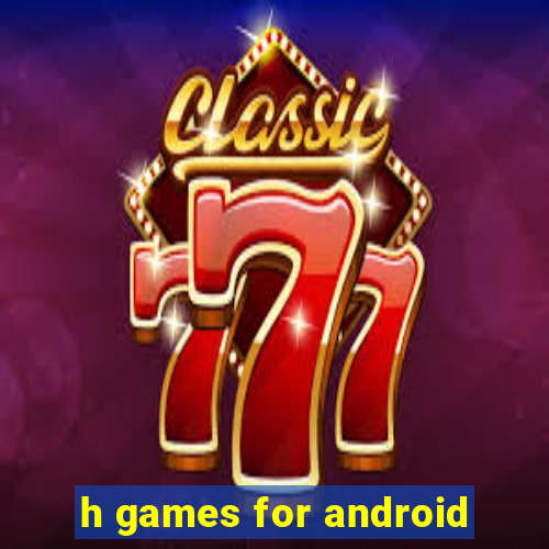 h games for android