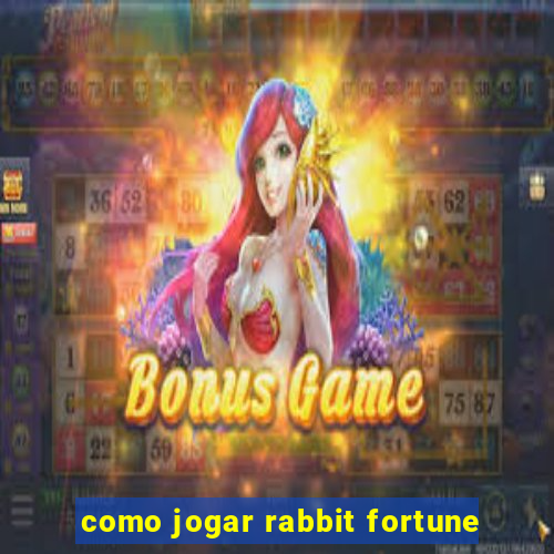 como jogar rabbit fortune