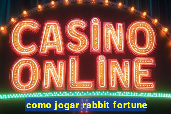 como jogar rabbit fortune