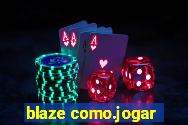 blaze como.jogar