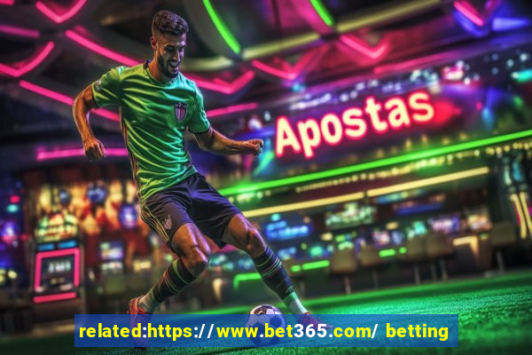 related:https://www.bet365.com/ betting