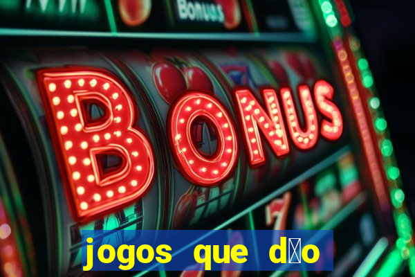 jogos que d茫o dinheiro sem depositar