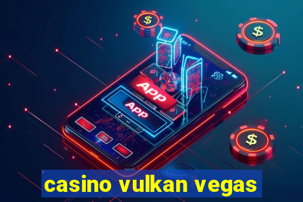 casino vulkan vegas