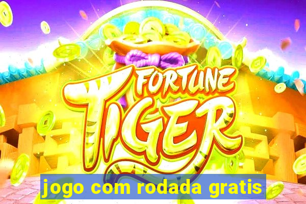 jogo com rodada gratis