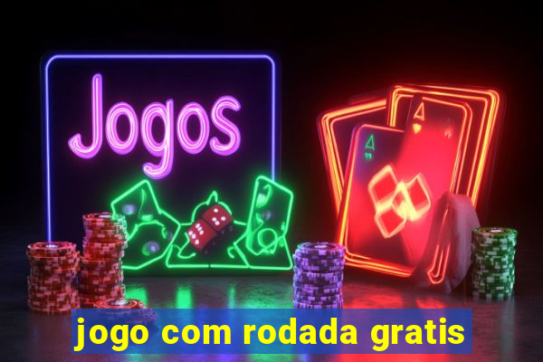 jogo com rodada gratis