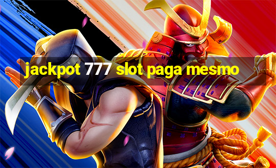 jackpot 777 slot paga mesmo