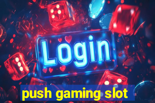 push gaming slot