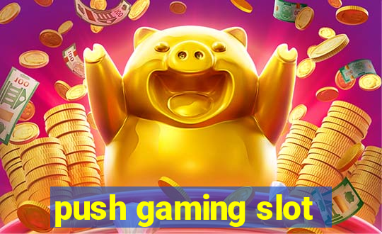 push gaming slot