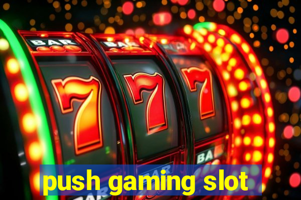 push gaming slot