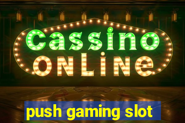 push gaming slot