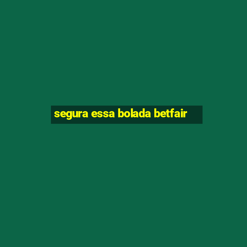 segura essa bolada betfair