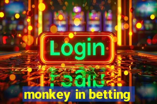 monkey in betting