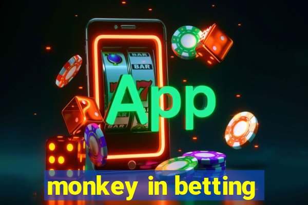 monkey in betting