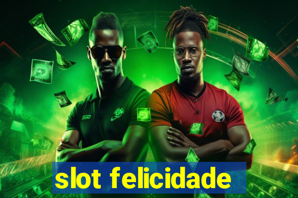 slot felicidade