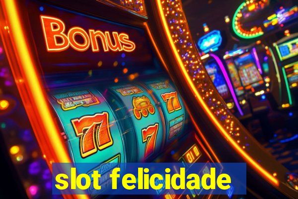 slot felicidade