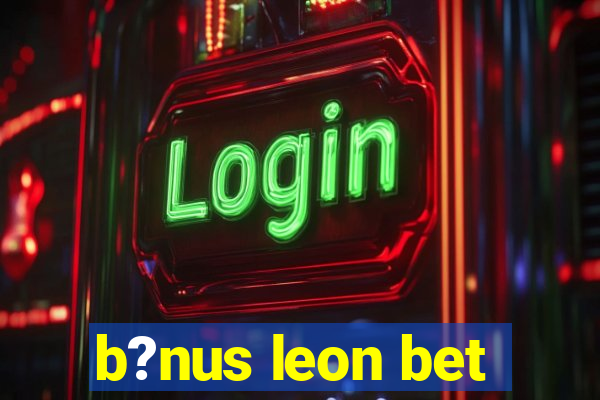 b?nus leon bet