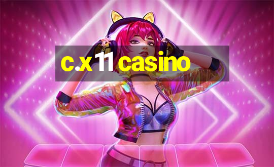 c.x11 casino