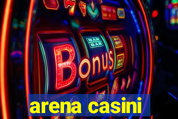 arena casini