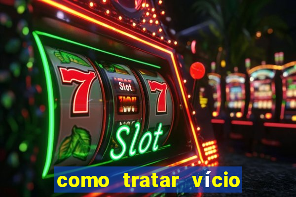 como tratar vício em jogos de azar