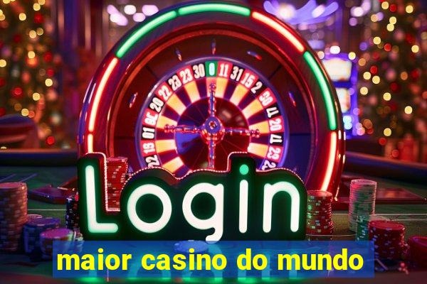 maior casino do mundo