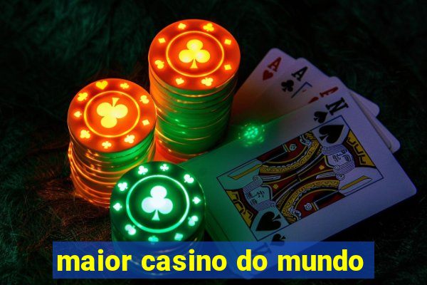 maior casino do mundo