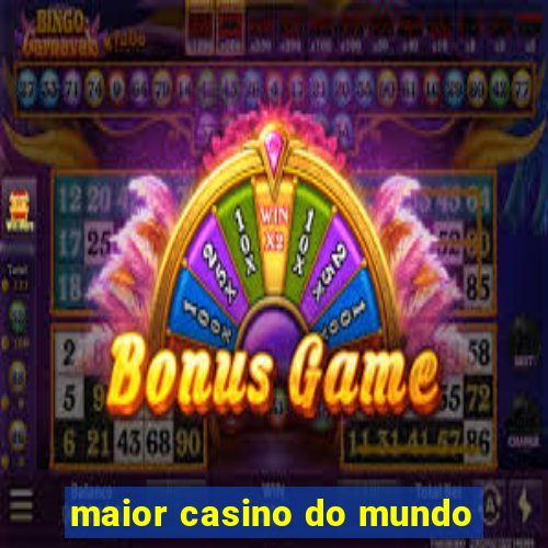 maior casino do mundo